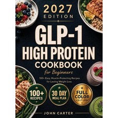 (영문도서)GLP-1 High-Protein Cookbook for Beginners: 100+ Easy Muscle-Protecting Recipes... Hardcover, G.S Publishing, English, 9781951404932