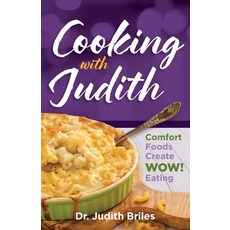 (영문도서) Cooking with Judiith...Comfort Foods Create WOW Eating Paperback, Mile High Press, English, 9781885331991