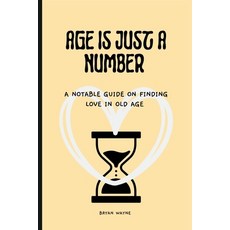 (영문도서) Age Is Just a Number: A notable guide on finding love in old age Paperback, Independently Published, English, 9798354882359
