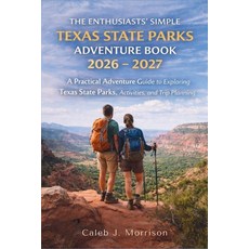 (영문도서)The Enthusiasts' Simple Texas State Parks Adventure Book 2026 - 2027: A Practica... Paperback, Independently Published, English, 9798243646727