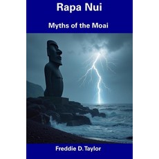 (영문도서) Rapa Nui: Myths of the Moai Paperback, Independently Published, English, 9798308313717