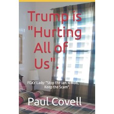 (영문도서) Trump is Hurting All of Us.: FOXY Lady: Stop the Jan. 6 Mob Keep the Scam Paperback, Independently Published, English, 9798421468134