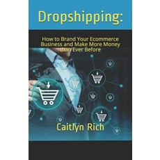 (영문도서) Dropshipping: : How to Brand Your Ecommerce Business and Make More Money Than E... Paperback, Independently Published, English, 9781791937416
