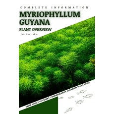 (영문도서) Myriophyllum Guyana: From Novice to Expert. Comprehensive Aquarium Plants Guide Paperback, Independently Published, English, 9798854015868