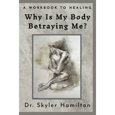 (영문도서) Why Is My Body Betraying Me? Paperback, Flower of Life Publishing, English, 9798218587369