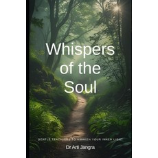 (영문도서)Whispers of the Soul: Gentle Teachings to Awaken Your Inner Light Paperback, Independently Published, English, 9798288747953