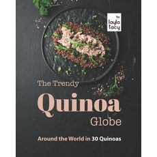 (영문도서) The Trendy Quinoa Globe: Around the World in 30 Quinoas Paperback, Independently Published, English, 9798494178923