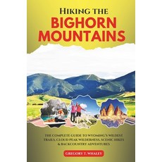 (英文圖書)Hiking the Bighorn Mountains: The Complete Guide to Wyoming's Wildest Trails Cl... 平裝版, Independently Published, 英文