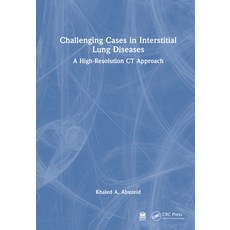 (영문도서)Challenging Cases in Interstitial Lung Diseases: A High-Resolution CT Approach Hardcover, CRC Press, English, 9781032950044