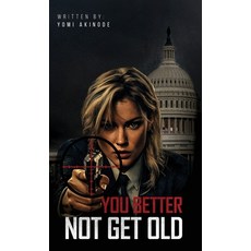 (영문도서)You Better Not Get Old Hardcover, Gorimapa LLC, English, 9798990607743