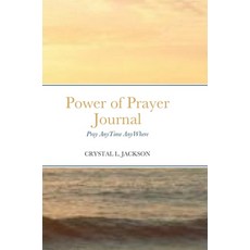 Power of Prayer Journal: Pray Any Time Any Where Hardcover, Lulu.com, English, 9781716198885