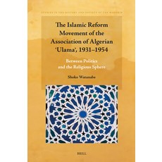 (영문도서)The Islamic Reform Movement of the Association of Algerian ʿulamaʾ 19... Hardcover, Brill, English, 9789004741287