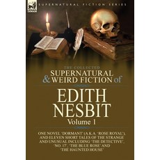 (영문도서) The Collected Supernatural and Weird Fiction of Edith Nesbit: Volume 1-One Novel 'Dormant' (a... Hardcover, Leonaur Ltd, English, 9781782828389