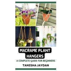 (영문도서) Macrame Plant Hangers: A Complete Guide for Beginners Paperback, Independently Published, English, 9798377011897
