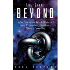 (영문도서) The Great Beyond: Higher Dimensions Parallel Universes and the Extraordinary Search for a Th... Hardcover, Trade Paper Press, English, 9781684424405