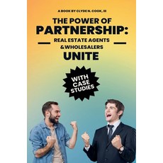 (영문도서) The Power of Partnership: Real Agents & Wholesalers Unite Paperback, C3 Publishing, English, 9798227228314