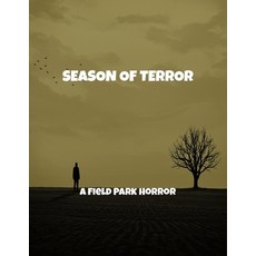 (영문도서)Season Of Terror: A Field Park Horror Paperback, Independently Published, English, 9798264195228