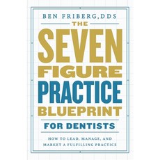 (영문도서)The Seven-Figure Practice Blueprint For Dentists: How to Lead Manage and Marke... Paperback, Friberg Advisors, English, 9798992587401