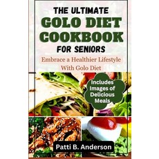 (영문도서) The Ultimate Golo Diet Cookbook for Seniors: Embrace a Healthier Lifestyle With The Golo Diet Paperback, Independently Published, English, 9798852582928