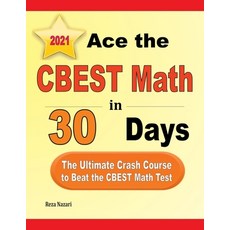 (영문도서) Ace the CBEST Math in 30 Days: The Ultimate Crash Course to Beat the CBEST Math Test Paperback, Effortless Math Education, English, 9781637191385