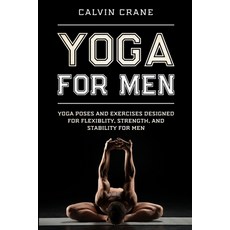 Yoga For Men: Yoga Poses and Exercises Designed For Flexibility Strength and Stability For Men Paperback, Readers First Publishing Ltd