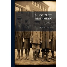 (영문도서)A Complete Arithmetic: Oral and Written; Volume 2 Paperback, Nabu Press, English, 9781145650480