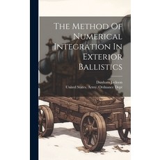 (영문도서) The Method Of Numerical Integration In Exterior Ballistics Hardcover, Legare Street Press, English, 9781019639085