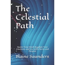 (英文圖書)The Celestial Path: Master Your Mind Regulate Your Emotions and Live with Clar... 平裝版, Independently Published, 英文