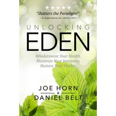 (영문도서) Unlocking Eden: Revolutionize Your Health Maximize Your Immunity Restore Your Vitality Paperback, Defender Publishing LLC, English, 9781948014359