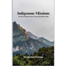 (영문도서)Indigenous Missions: The Rise and Empowerment of Gospel Movements in India Paperback, Independently Published, English, 9798264201103