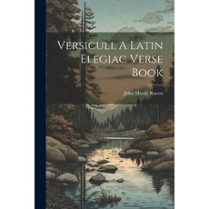 (영문도서) Versiculi A Latin Elegiac Verse Book Paperback, Legare Street Press, English, 9781022089372