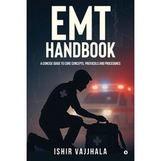 (영문도서)EMT Handbook: A Concise Guide to Core Concepts Protocols and Procedures Paperback, Notion Press, English, 9798898792992
