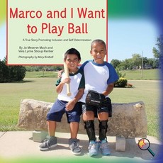 (영문도서) Marco and I Want To Play Ball: A True Story Promoting inclusion and self-Determination Paperback, Finding My Way Books, English, 9781944764357