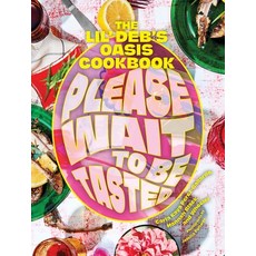 (영문도서) Please Wait to Be Tasted: The Lil' Deb's Oasis Cookbook Hardcover, Princeton Architectural Press, English, 9781648960253