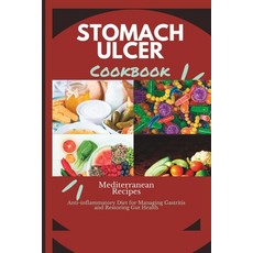 (영문도서) Stomach Ulcer Diet Cookbook: Mediterranean Anti -Inflammatory diet for managing Gastritis and... Paperback, Independently Published, English, 9798391762195