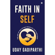 (영문도서)Faith in Self: The Art of Believing When No One Else Does Hardcover, Notion Press, English, 9798901362815
