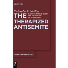 (영문도서) The Therapized Antisemite: The Myth of Psychology and the Evasion of Responsibility Hardcover, de Gruyter, English, 9783111353524
