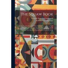 (영문도서) The Squaw Book: The Squaws of the Onondagas Made This Book That the Great Chiefs Might Give T... Paperback, Legare Street Press, English, 9781022470132