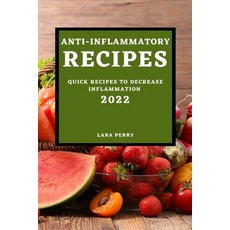 (영문도서) Anti-Inflammatory Recipes 2022: Quick Recipes to Decrease Inflammation Paperback, Lara Perry, English, 9781804501078