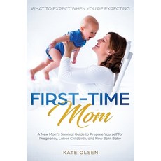 (영문도서) First-Time Mom: What to Expect When You're Expecting: A New Mom's Survival Guid... Paperback, Native Publisher, English, 9781951266066