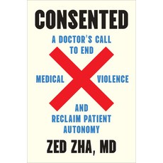 (영문도서)Consented: A Doctor's Call to End Medical Violence and Reclaim Patient Autonomy Paperback, North Atlantic Books, English, 9798889842965