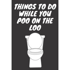 Things To Do While You Poo On The Loo: funny adult activity book With Sudoku Puzzles Coloring Page... Paperback, Independently Published, English, 9798591069636