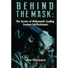 (영문도서)Behind the Mask: The Secrets of Hollywood's Leading Creature Suit Performers Paperback, BearManor Media, English, 9798887718613