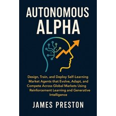 (영문도서)Autonomous Alpha: Real-Time AI Trading Systems with LLMs Agents and Market Mem... Paperback, Independently Published, English, 9798272480729