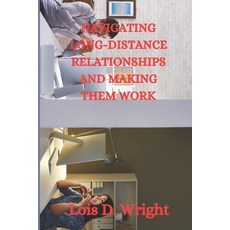 (영문도서) Navigating Long-Distance Relationships and Making Them Work Paperback, Independently Published, English, 9798873540679