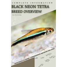 (영문도서) Black Neon Tetra: From Novice to Expert. Comprehensive Aquarium Fish Guide Paperback, Independently Published, English, 9798397118002