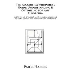 (영문도서)The Algorithm Whisperer's Guide: Understanding & Optimizing for Any Algorithm: M... Paperback, Independently Published, English, 9798266145009