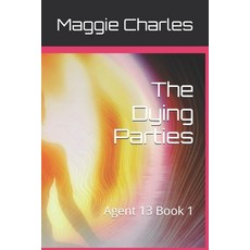 (영문도서)The Dying Parties: Agent 13 Book 1 Paperback, Independently Published, English, 9798279283040