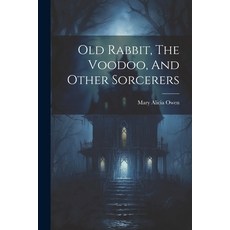 (영문도서) Old Rabbit The Voodoo And Other Sorcerers Paperback, Legare Street Press, English, 9781021592569