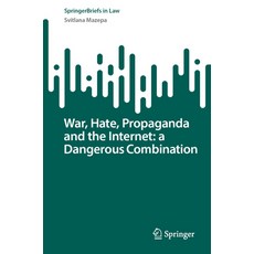 (영문도서) War Hate Propaganda and the Internet: A Dangerous Combination Paperback, Springer, English, 9783031690075